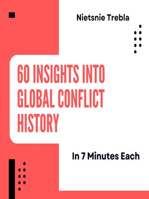 cover image of 60 Insights into Global Conflict History in 7 Minutes Each